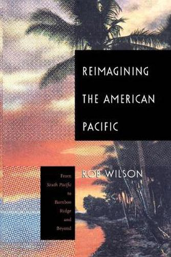 Reimagining the American Pacific: From South Pacific to Bamboo Ridge and Beyond