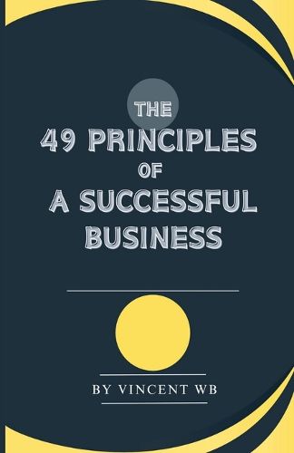 Cover image for The 49 Principles Of A Successful Business