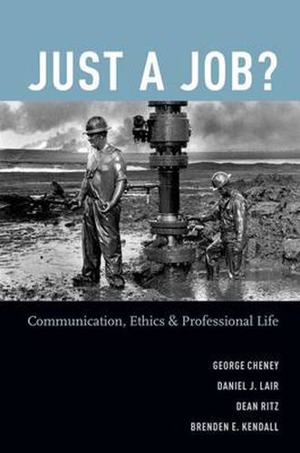 Cover image for Just a Job?: Communication, Ethics, and Professional Life