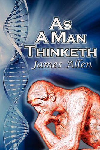 Cover image for As a Man Thinketh: James Allen's Bestselling Self-Help Classic, Control Your Thoughts and Point Them Toward Success