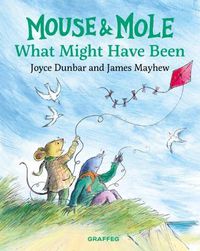 Cover image for Mouse and Mole: What Might Have Been