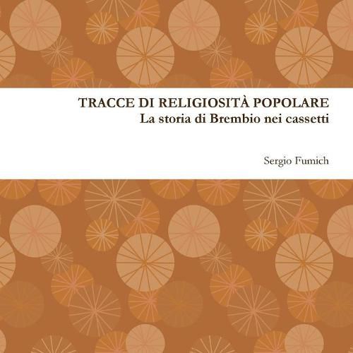 Tracce Di Religiosita Popolare. La Storia Di Brembio Nei Cassetti