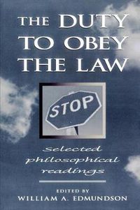 Cover image for The Duty to Obey the Law: Selected Philosophical Readings