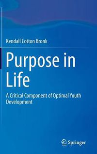 Cover image for Purpose in Life: A Critical Component of Optimal Youth Development