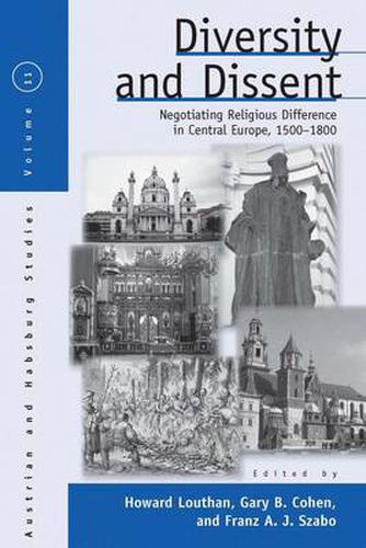 Diversity and Dissent: Negotiating Religious Difference in Central Europe, 1500-1800