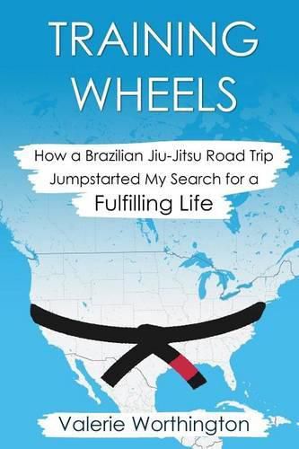 Cover image for Training Wheels: How a Brazilian Jiu-Jitsu Road Trip Jump-Started My Search for a Fulfilling Life