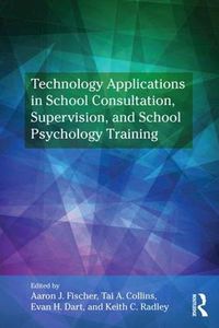 Cover image for Technology Applications in School Psychology Consultation, Supervision, and Training