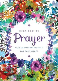Cover image for Inspired by Prayer: Guided Writing Prompts for Daily Grace