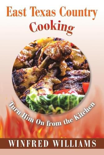 Cover image for East Texas Country Cooking: Turn Him On from the Kitchen