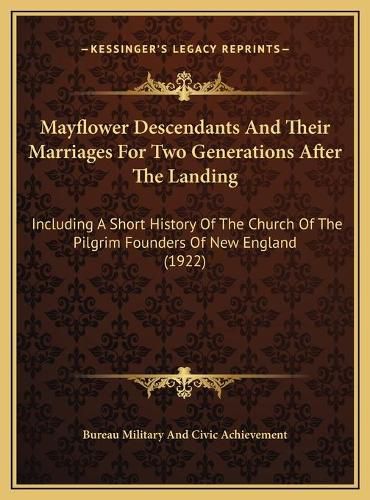 Cover image for Mayflower Descendants and Their Marriages for Two Generations After the Landing: Including a Short History of the Church of the Pilgrim Founders of New England (1922)