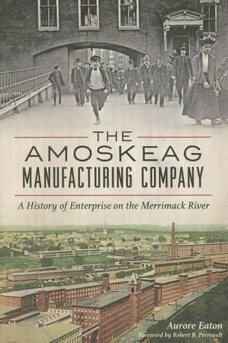 Cover image for The Amoskeag Manufacturing Company: A History of Enterprise on the Merrimack River