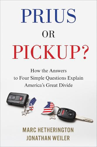 Cover image for Prius or Pickup?: How the Answers to Four Simple Questions Explain America's Great Divide