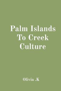 Cover image for Palm Islands To Creek Culture