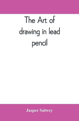 Cover image for The art of drawing in lead pencil