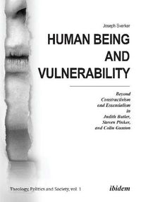 Cover image for Human Being and Vulnerability - Beyond Constructivism and Essentialism in Judith Butler, Steven Pinker, and Colin Gunton