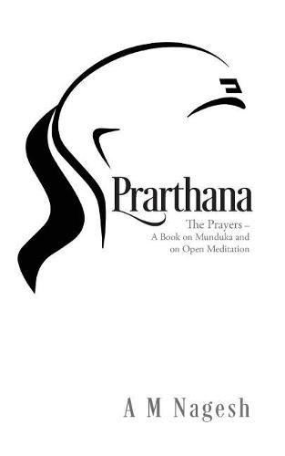 Cover image for Prarthana: The Prayers-A Book on Munduka and on Open Meditation