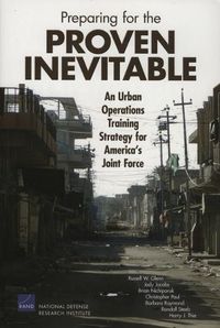 Cover image for Preparing for the Proven Inevitable: an Urban Operations Training Strategy for America's Joint Force