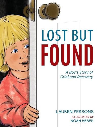 Cover image for Lost But Found: A Boy's Story of Grief and Recovery