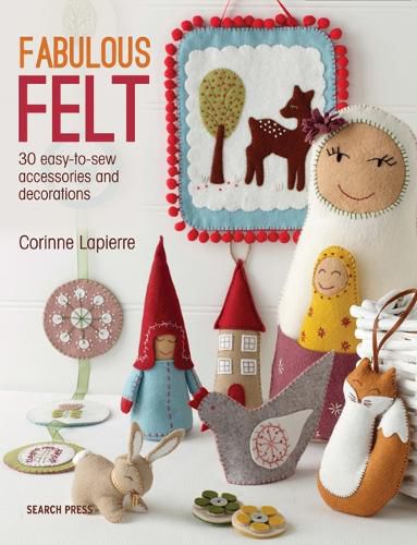 Cover image for Fabulous Felt: 30 Easy-to-Sew Accessories and Decorations