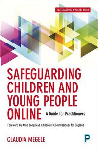 Cover image for Safeguarding Children and Young People Online: A Guide for Practitioners