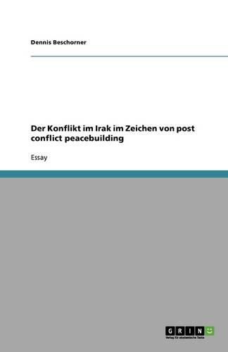 Cover image for Der Konflikt im Irak im Zeichen von post conflict peacebuilding