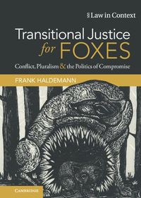 Cover image for Transitional Justice for Foxes: Conflict, Pluralism and the Politics of Compromise