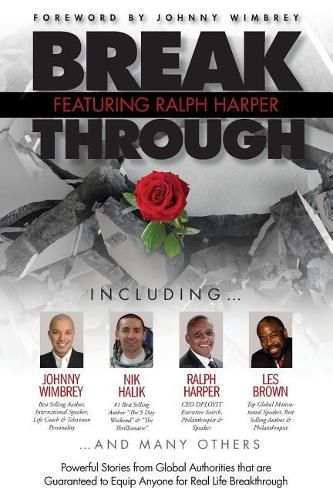 Cover image for Break Through Featuring Ralph Harper: Powerful Stories from Global Authorities That Are Guaranteed to Equip Anyone for Real Life Breakthroughs