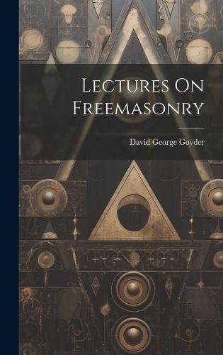 Cover image for Lectures On Freemasonry