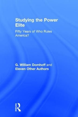 Studying the Power Elite: Fifty Years of Who Rules America?