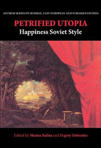 Cover image for Petrified Utopia: Happiness Soviet Style