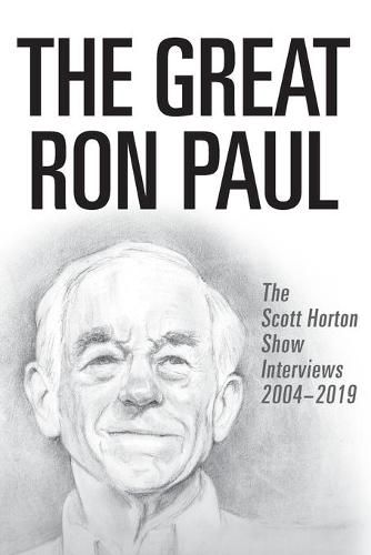 Cover image for The Great Ron Paul: The Scott Horton Show Interviews 2004-2019