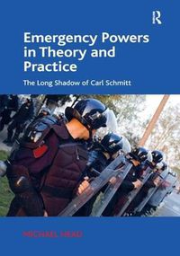 Cover image for Emergency Powers in Theory and Practice: The Long Shadow of Carl Schmitt