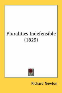 Cover image for Pluralities Indefensible (1829)