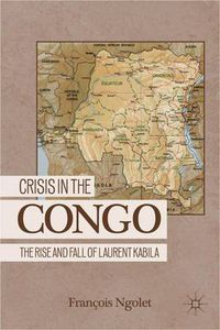 Cover image for Crisis in the Congo: The Rise and Fall of Laurent Kabila