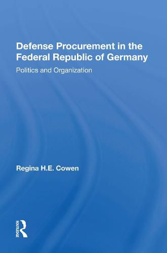 Cover image for Defense Procurement In The Federal Republic Of Germany: Politics And Organization