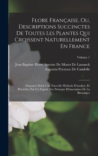 Cover image for Flore Francaise, Ou, Descriptions Succinctes De Toutes Les Plantes Qui Croissent Naturellement En France