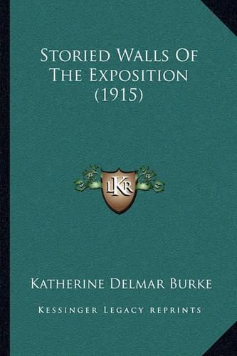 Cover image for Storied Walls of the Exposition (1915)