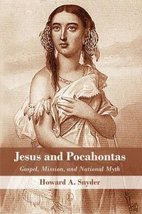 Cover image for Jesus and Pocahontas: Gospel, Mission, and National Myth