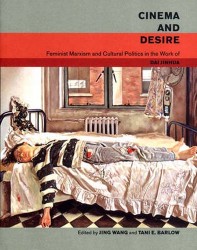 Cover image for Cinema and Desire: Feminist Marxism and Cultural Politics in the Work of Dai Jinhua