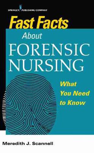 Cover image for Fast Facts About Forensic Nursing: What You Need To Know