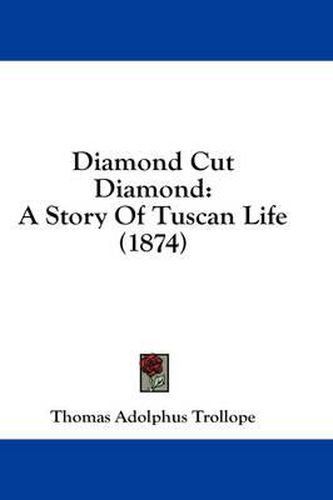 Cover image for Diamond Cut Diamond: A Story of Tuscan Life (1874)