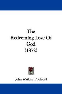 Cover image for The Redeeming Love Of God (1872)