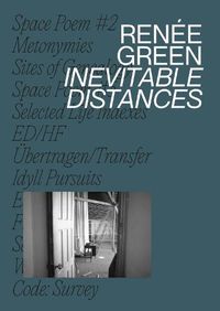 Cover image for Renee Green: Inevitable Distances
