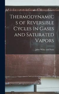 Cover image for Thermodynamics of Reversible Cycles in Gases and Saturated Vapors