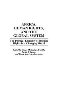 Cover image for Africa, Human Rights, and the Global System: The Political Economy of Human Rights in a Changing World