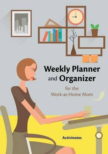 Cover image for Weekly Planner and Organizer for the Work-at-Home Mom