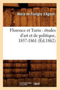 Cover image for Florence Et Turin: Etudes d'Art Et de Politique, 1857-1861 (Ed.1862)