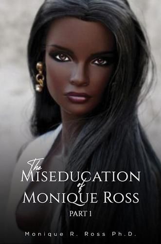 The Miseducation of Monique Ross: Part 1