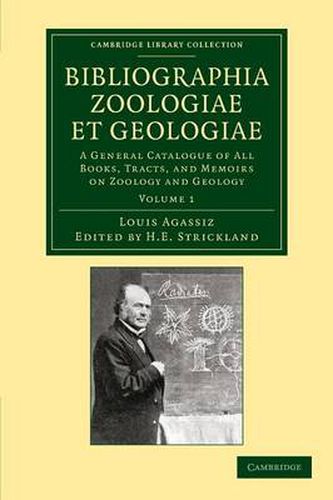 Cover image for Bibliographia zoologiae et geologiae: Volume 1: A General Catalogue of All Books, Tracts, and Memoirs on Zoology and Geology