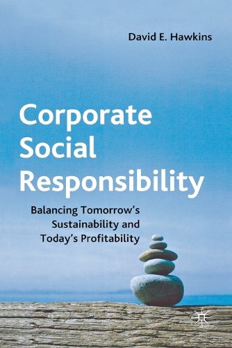 Corporate Social Responsibility: Balancing Tomorrow's Sustainability and Today's Profitability